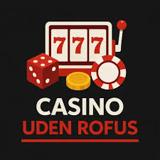 Casino Sider Uden ROFUS Din Guide til Spil uden Begrænsninger Casino Sider Uden ROFUS Din Guide til Spil uden Begrænsninger